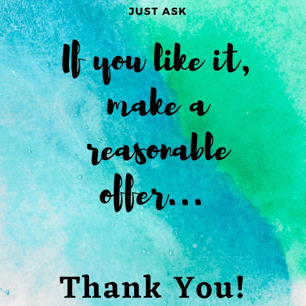 I take all reasonable offers.